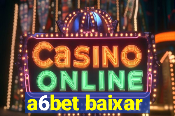 a6bet baixar